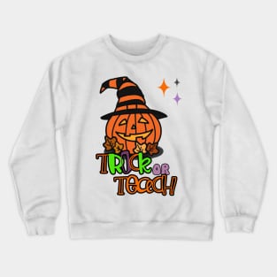 Halloween Trick or Teach Jack o lantern teacher gift Crewneck Sweatshirt